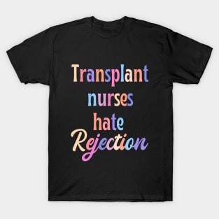 Transplant nurse - funny nurse joke/pun T-Shirt